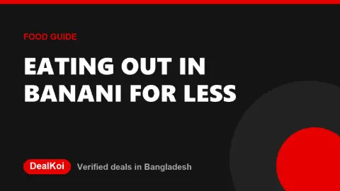 Eating out in Banani for less: how to find live food offers